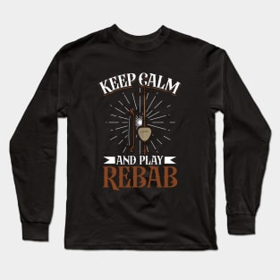 Keep Calm and play Rebab Long Sleeve T-Shirt